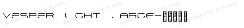 Vesper Light Large字体转换
